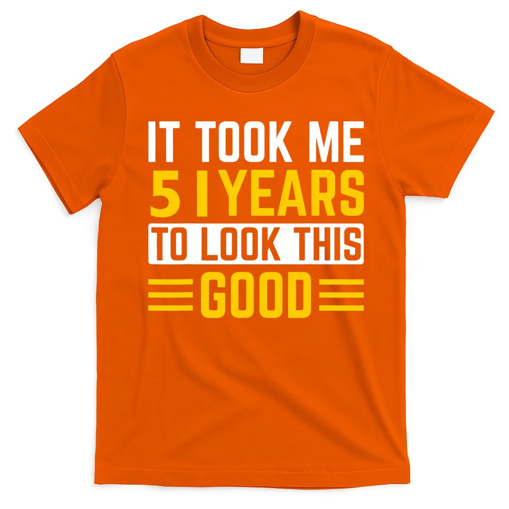 51st Birthday It Took Me 51 Years To Look This Good T-Shirt product image 3