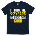 92nd Birthday It Took Me 92 Years To Look This Good T-Shirt product image 1