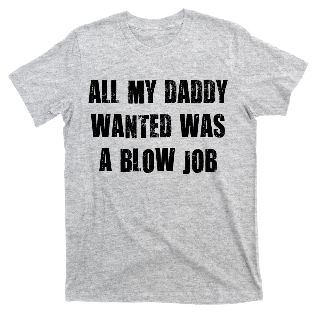 All Daddy Wanted Was A Blow Job T-Shirt product image 9