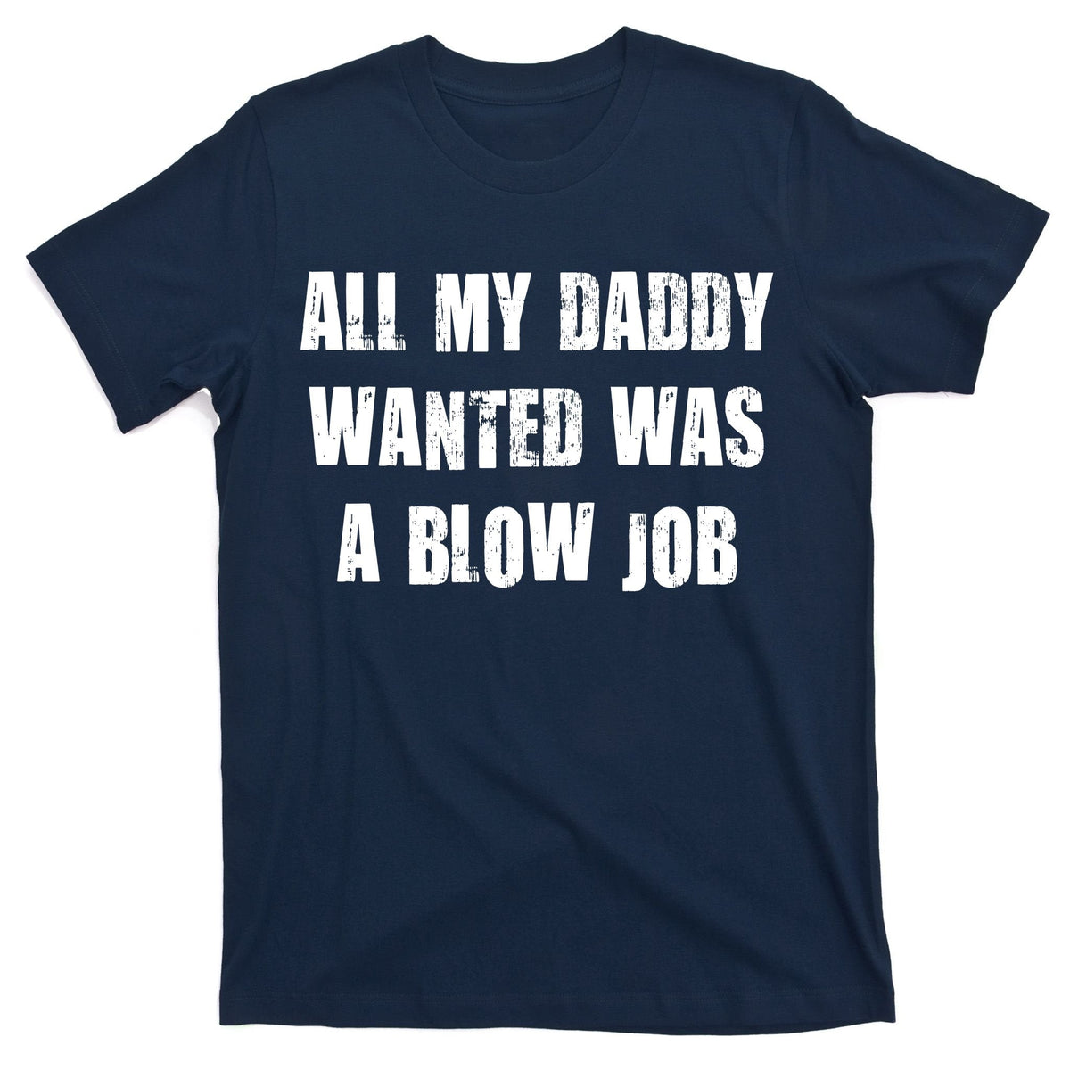 All Daddy Wanted Was A Blow Job T-Shirt product image 1