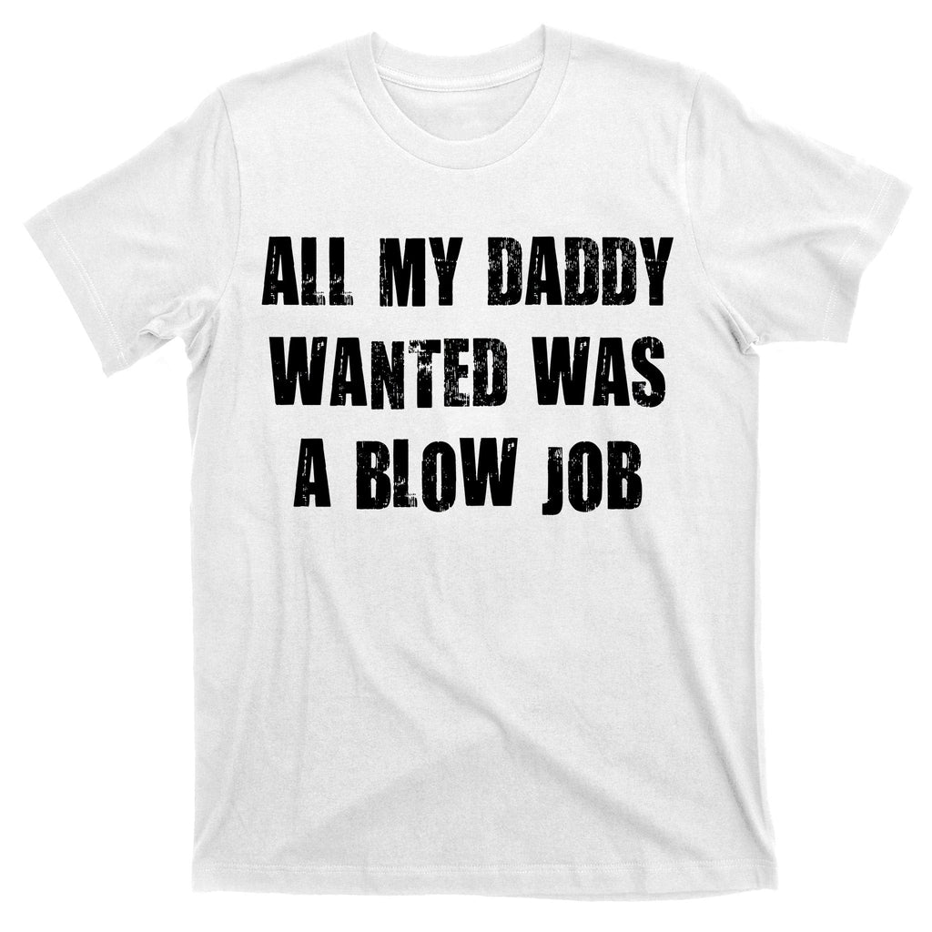 All Daddy Wanted Was A Blow Job T-Shirt product image 11