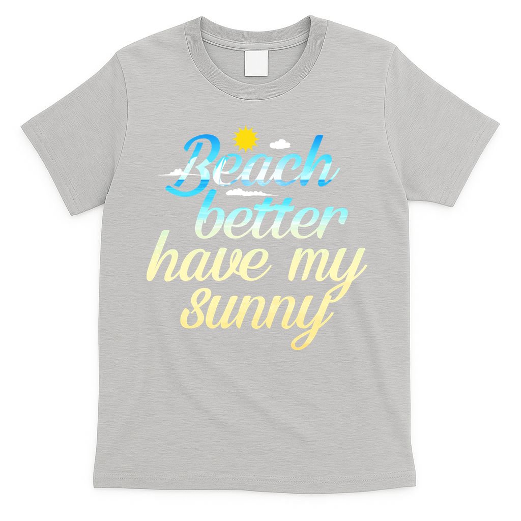 Beach Better Have My Sunny T-Shirt product image 5