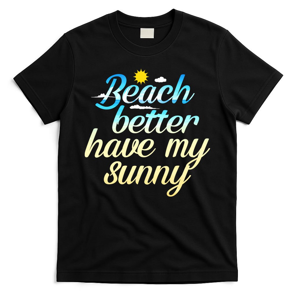 Beach Better Have My Sunny T-Shirt product image 4