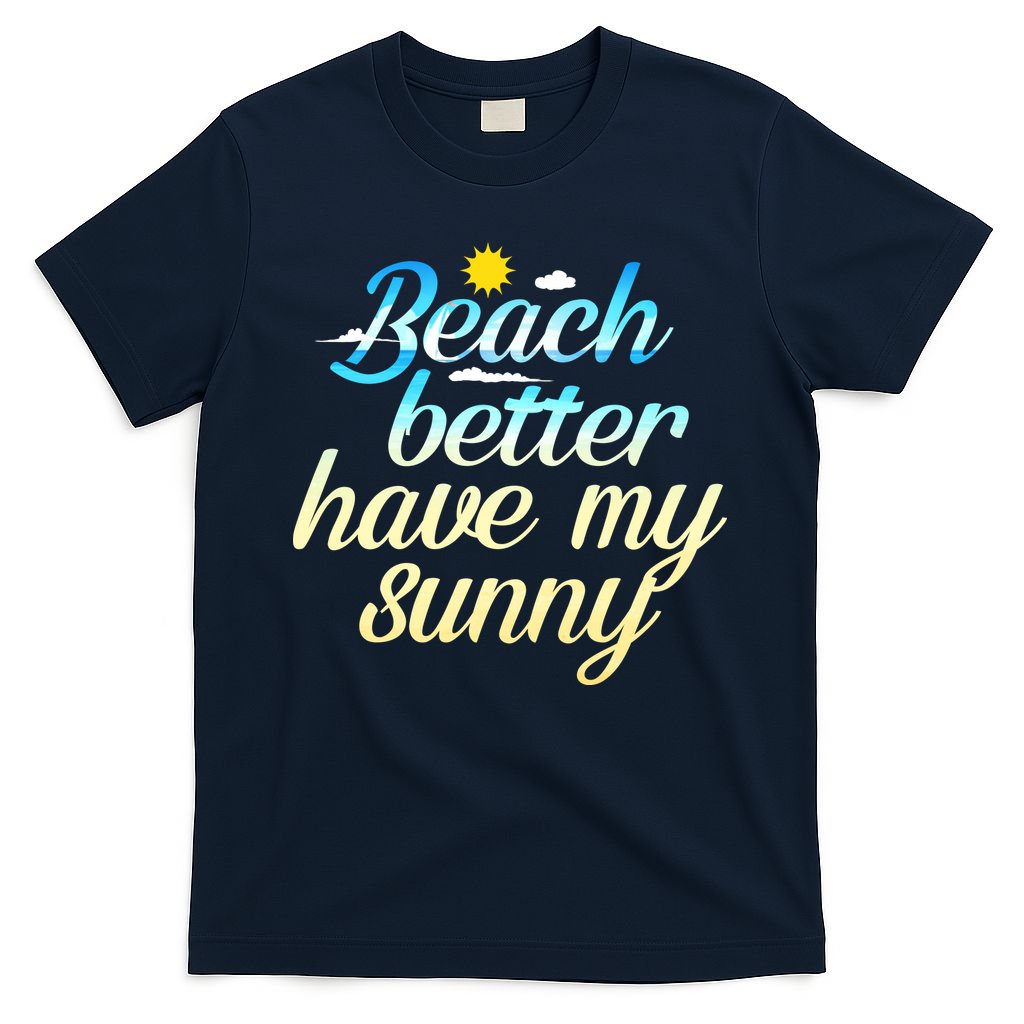Beach Better Have My Sunny T-Shirt product image 1