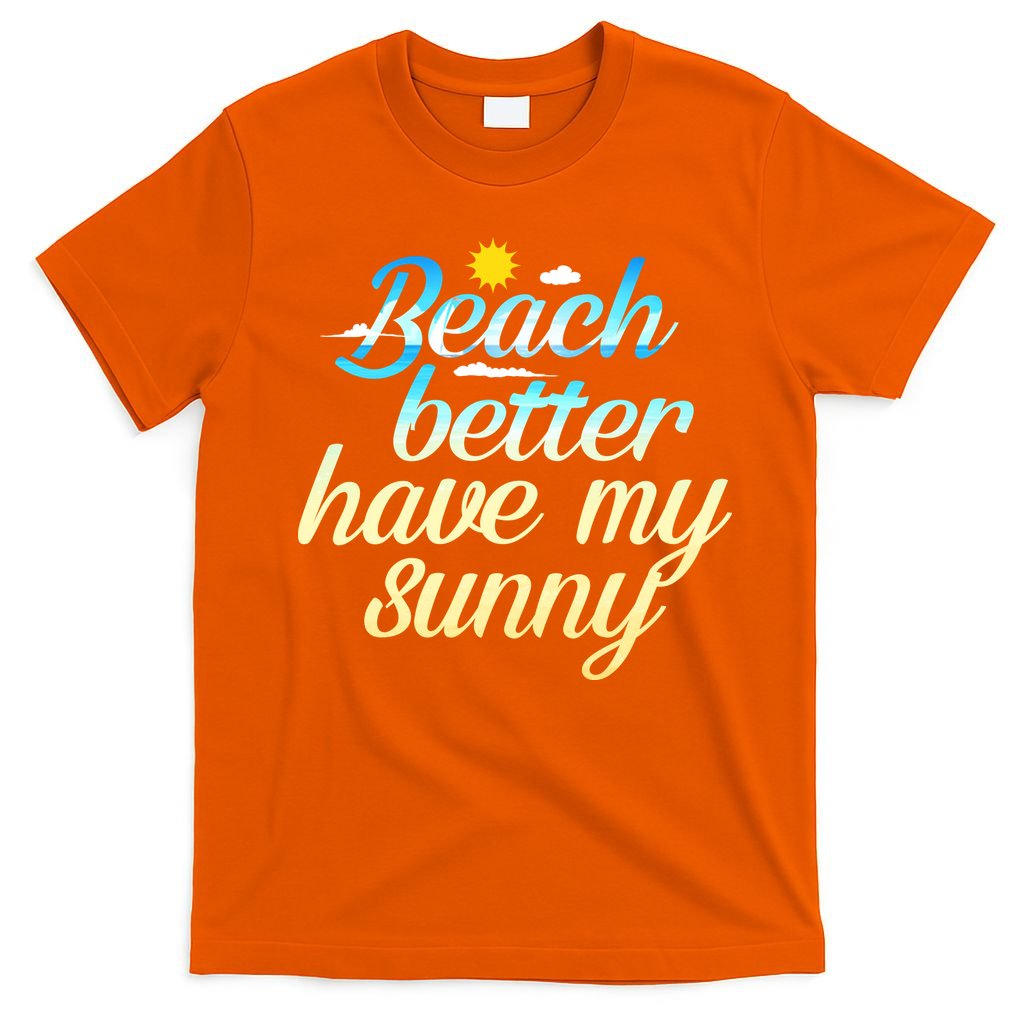 Beach Better Have My Sunny T-Shirt product image 3