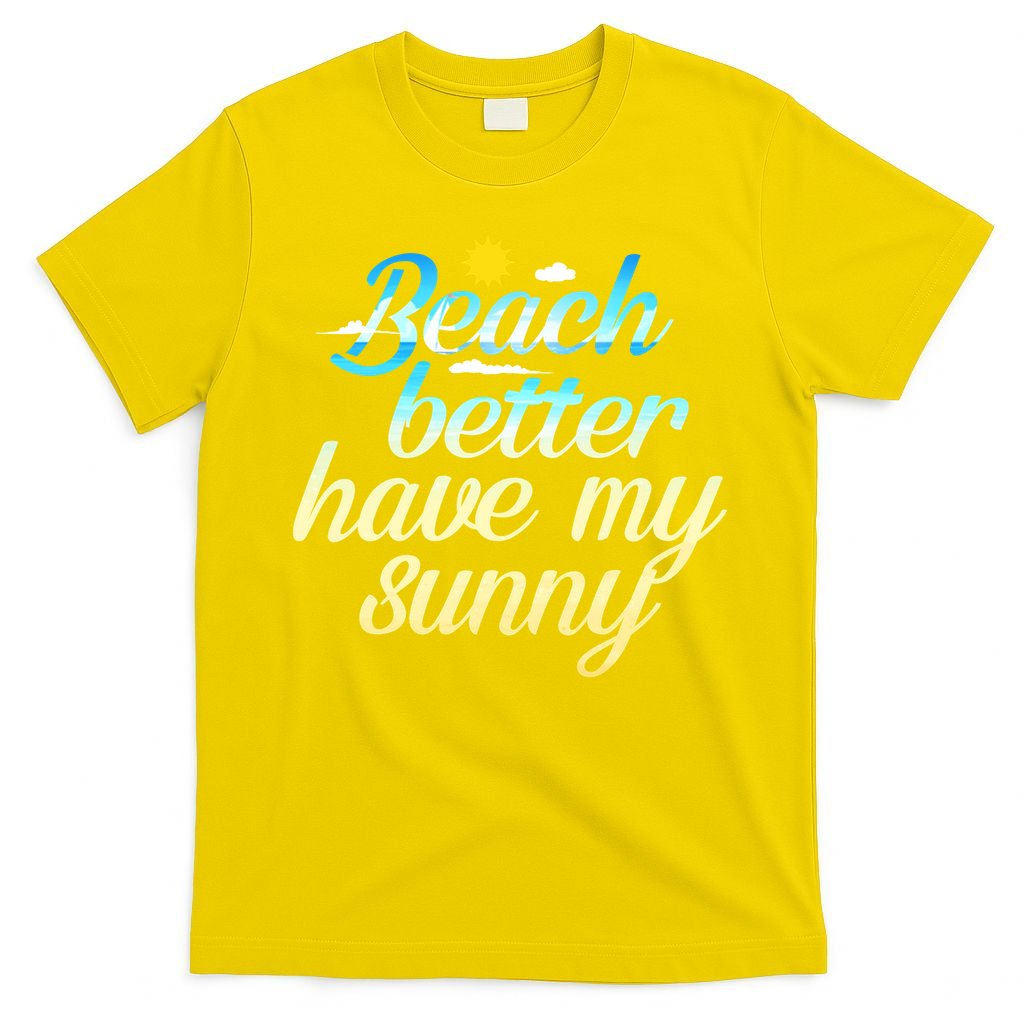 Beach Better Have My Sunny T-Shirt product image 2