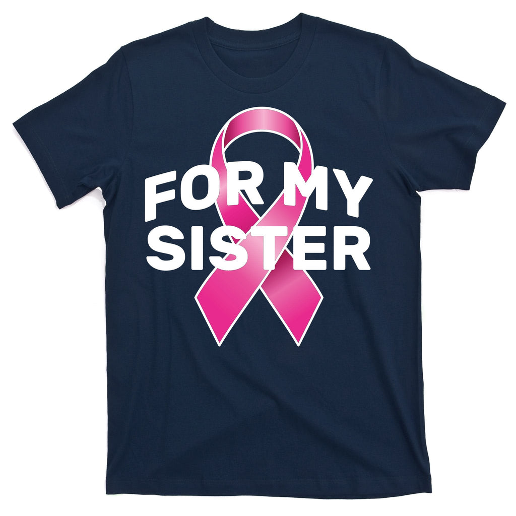 Breast Cancer For My Sister T-Shirt product image 1