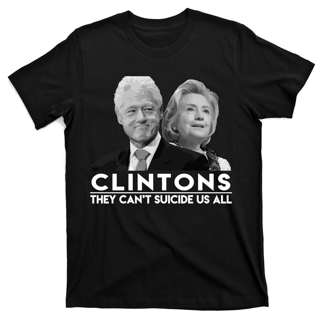 Clintons They Can't Suicide Us All T-Shirt product image 7