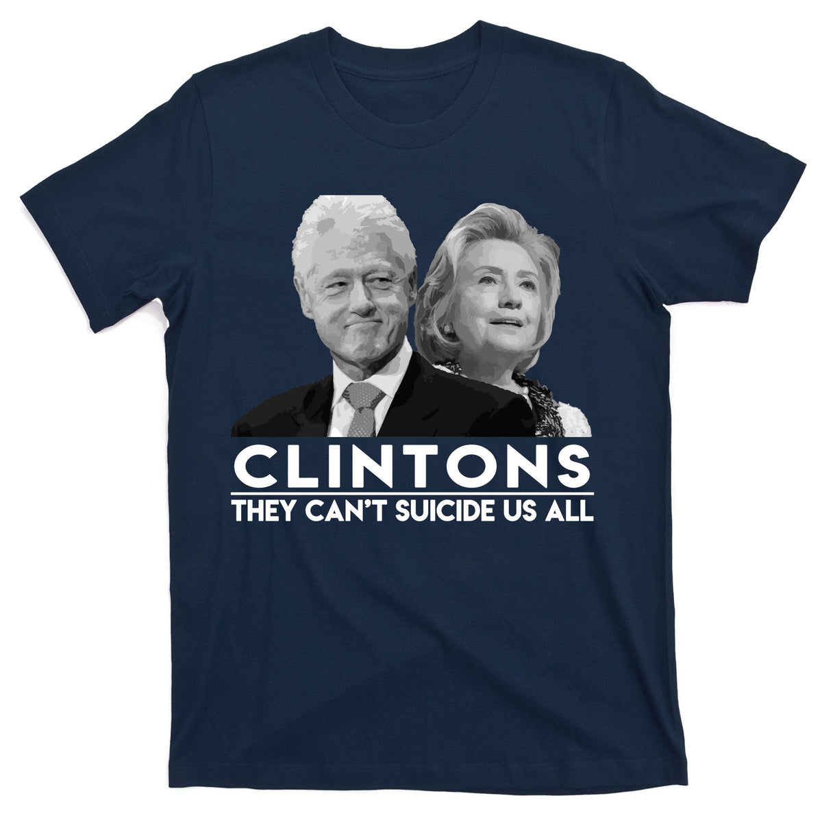 Clintons They Can't Suicide Us All T-Shirt product image 1