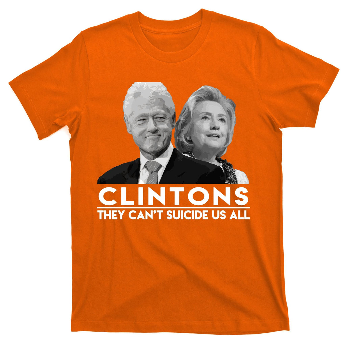 Clintons They Can't Suicide Us All T-Shirt product image 5