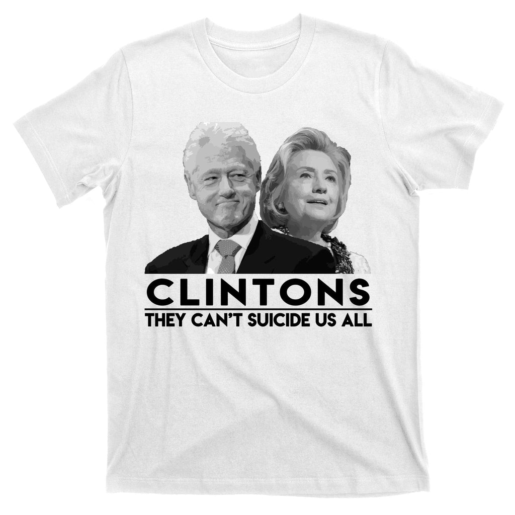 Clintons They Can't Suicide Us All T-Shirt product image 11