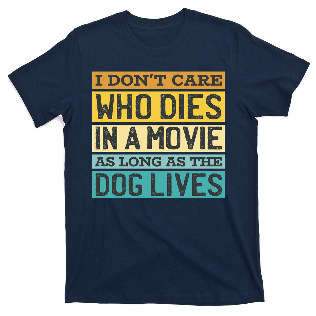 Don't Care Who Dies In A Movie As Long As The Dog Lives product image 1