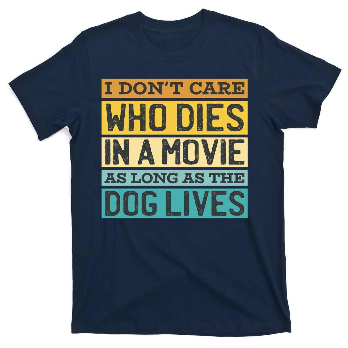 Don't Care Who Dies In A Movie As Long As The Dog Lives product image 1