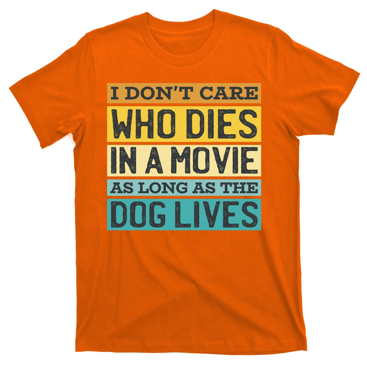 Don't Care Who Dies In A Movie As Long As The Dog Lives product image 5