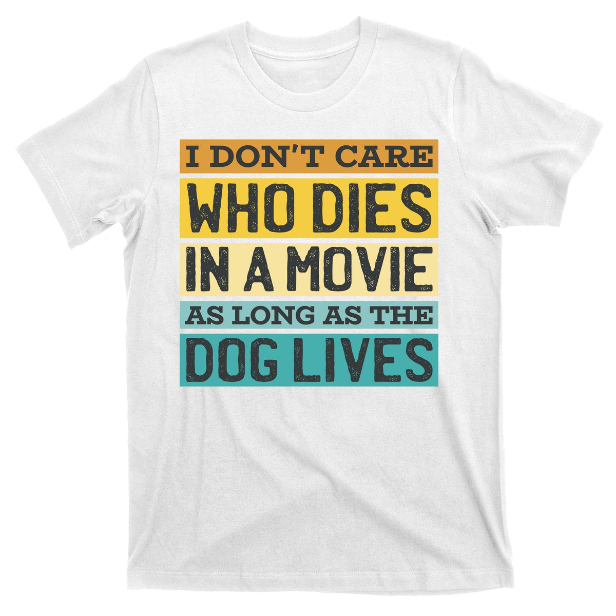 Don't Care Who Dies In A Movie As Long As The Dog Lives product image 11
