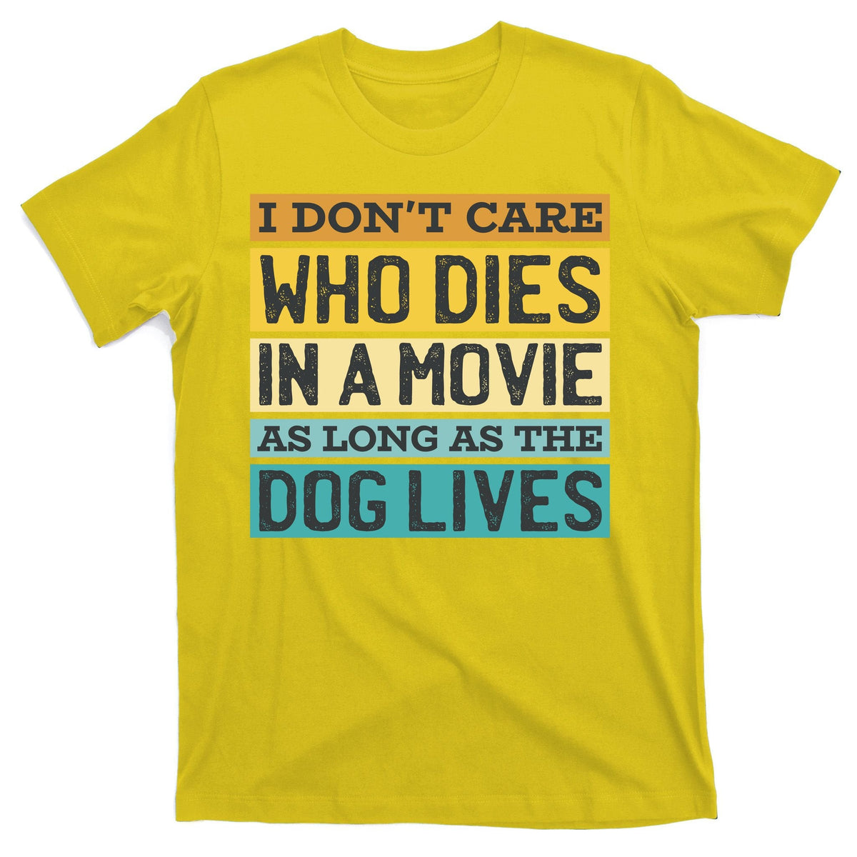 Don't Care Who Dies In A Movie As Long As The Dog Lives product image 3