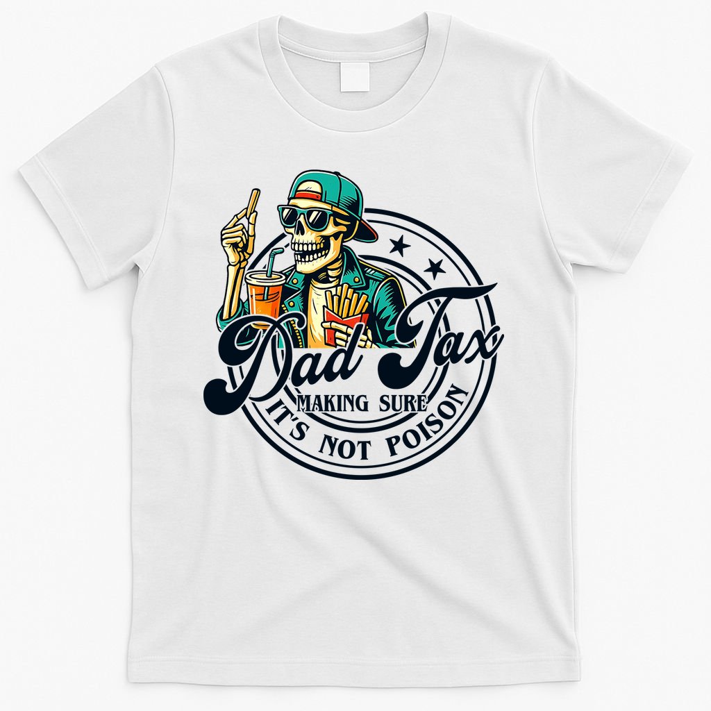 Dad Tax Making Sure It's Not Poison Skeleton Funny Father product image 6
