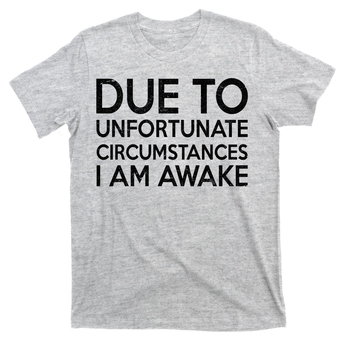 Due To Unfortunate Circumstances I Am Awake T-Shirt product image 9