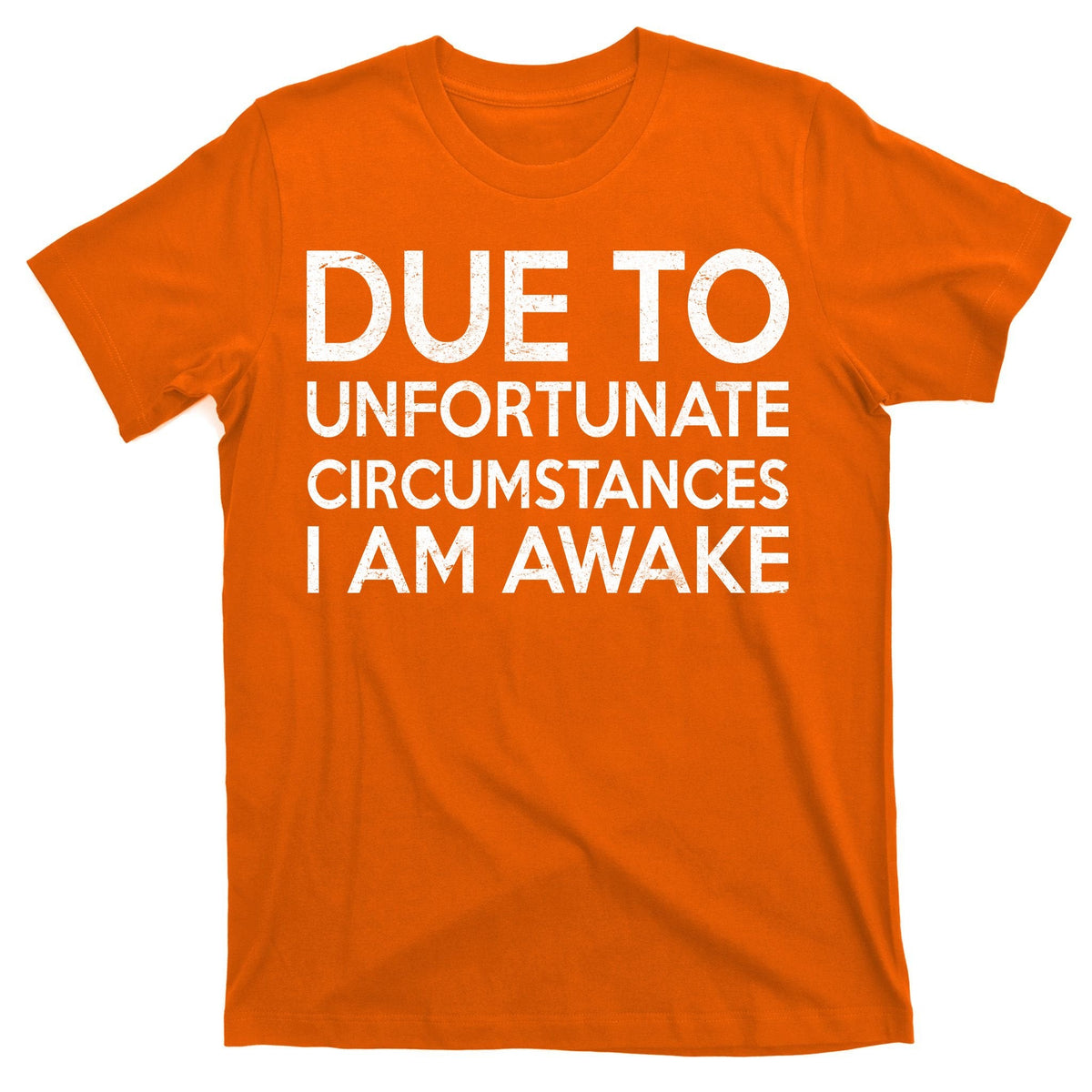 Due To Unfortunate Circumstances I Am Awake T-Shirt product image 5
