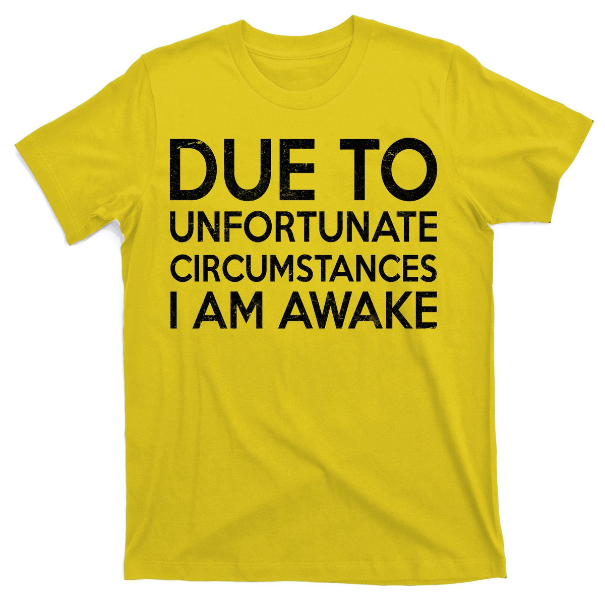 Due To Unfortunate Circumstances I Am Awake T-Shirt product image 3