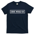 Eddie Would Go T-Shirt product image 1