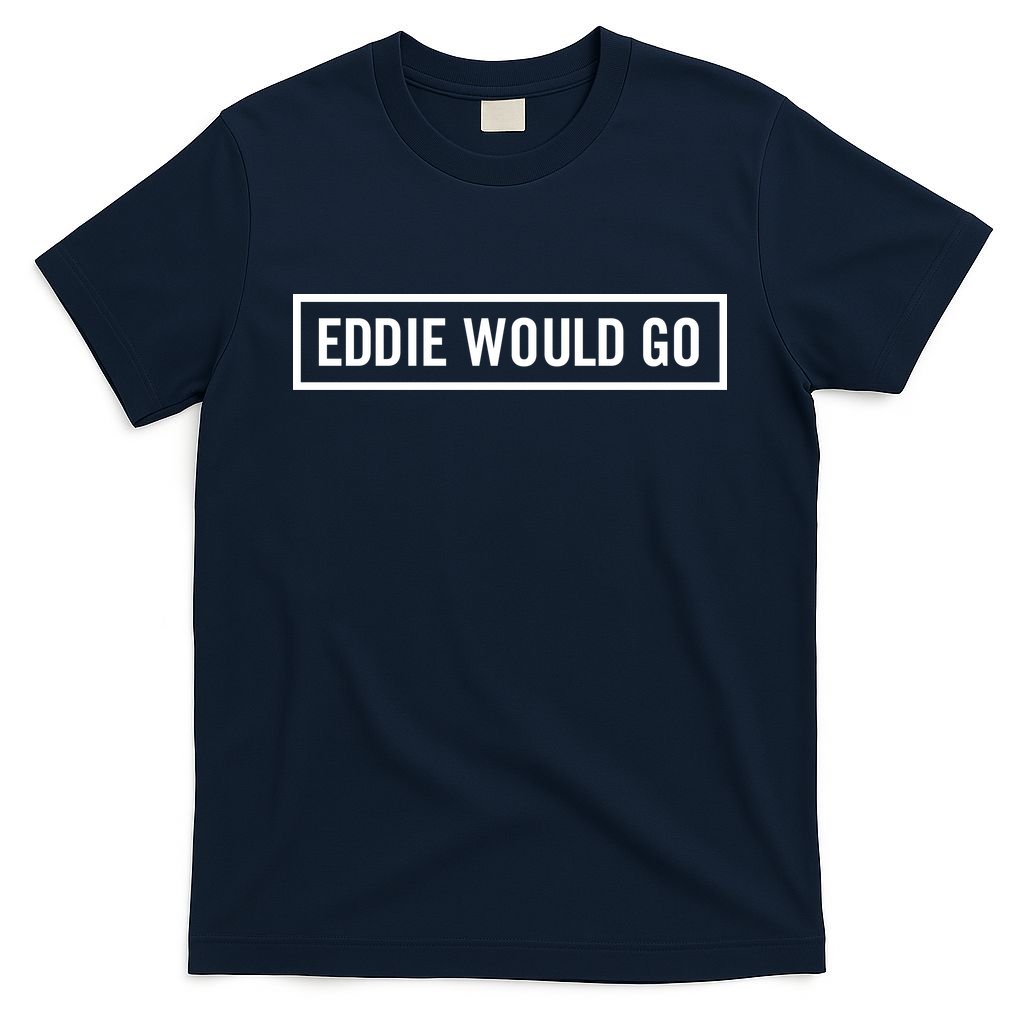 Eddie Would Go T-Shirt product image 1