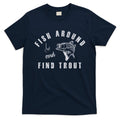 Fish Around And Find Trout T-Shirt product image 1