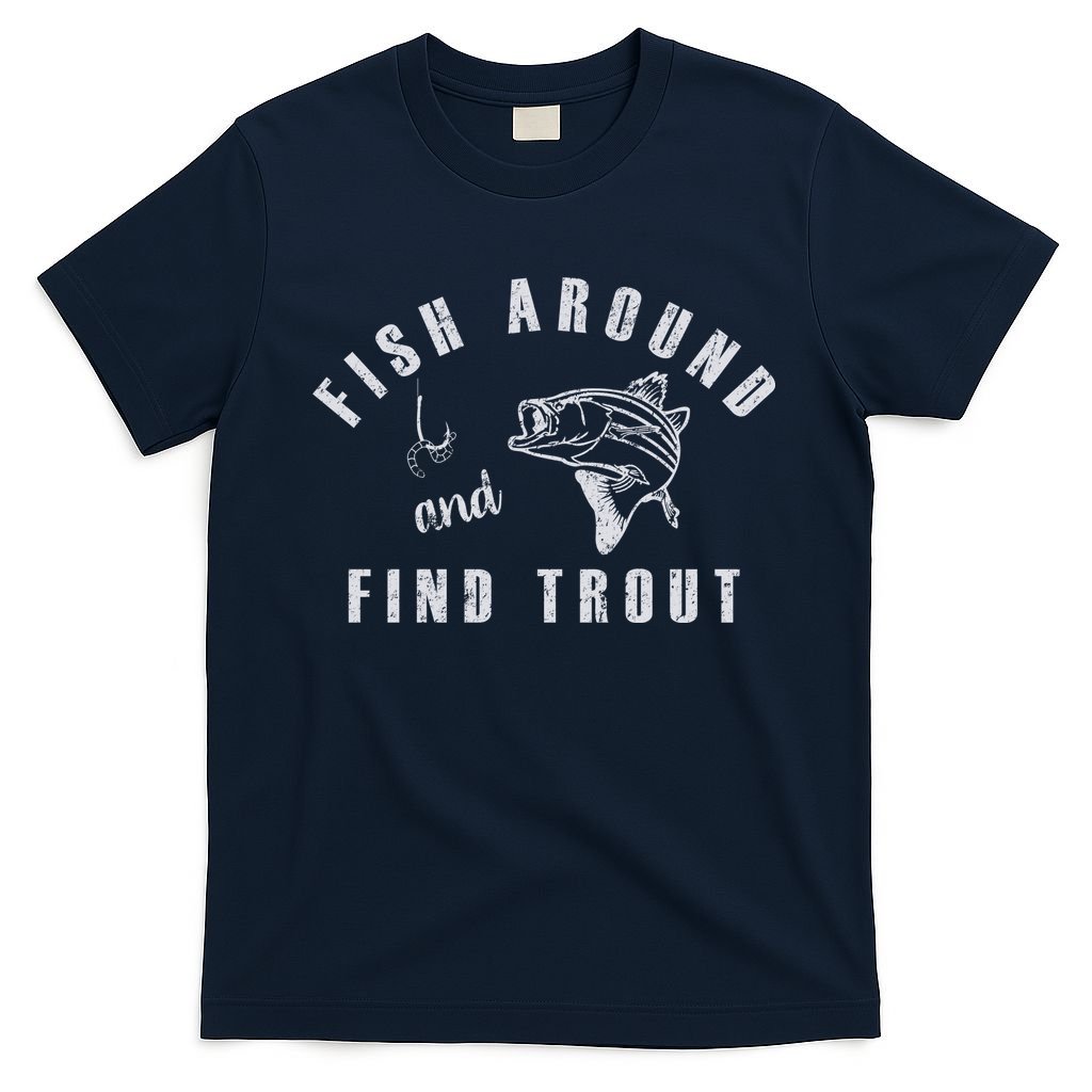 Fish Around And Find Trout T-Shirt product image 1