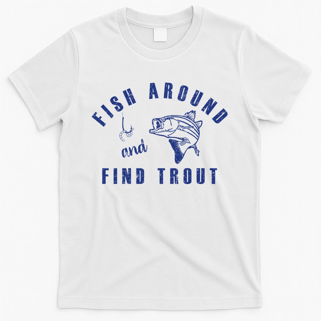 Fish Around And Find Trout T-Shirt product image 11