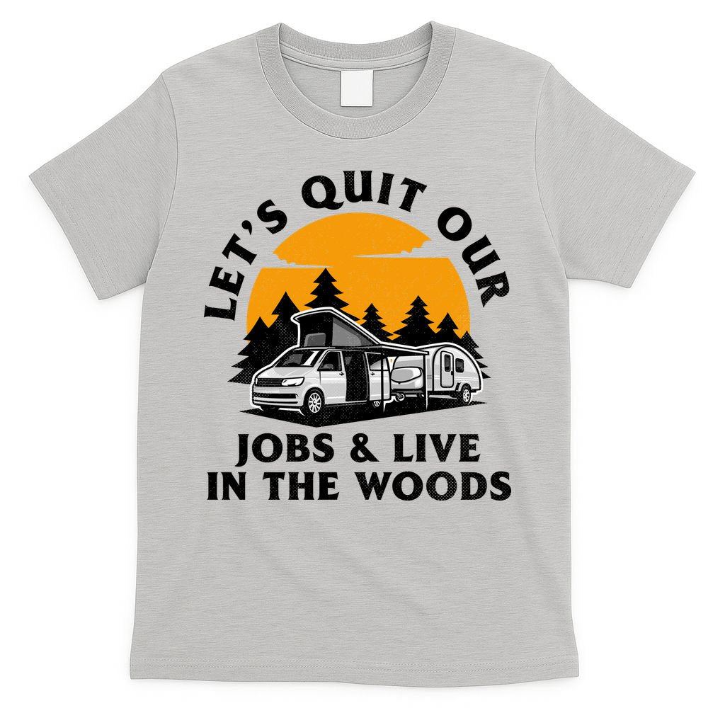 Funny Camping Lets Quit Our Jobs And Live In The Woods product image 5