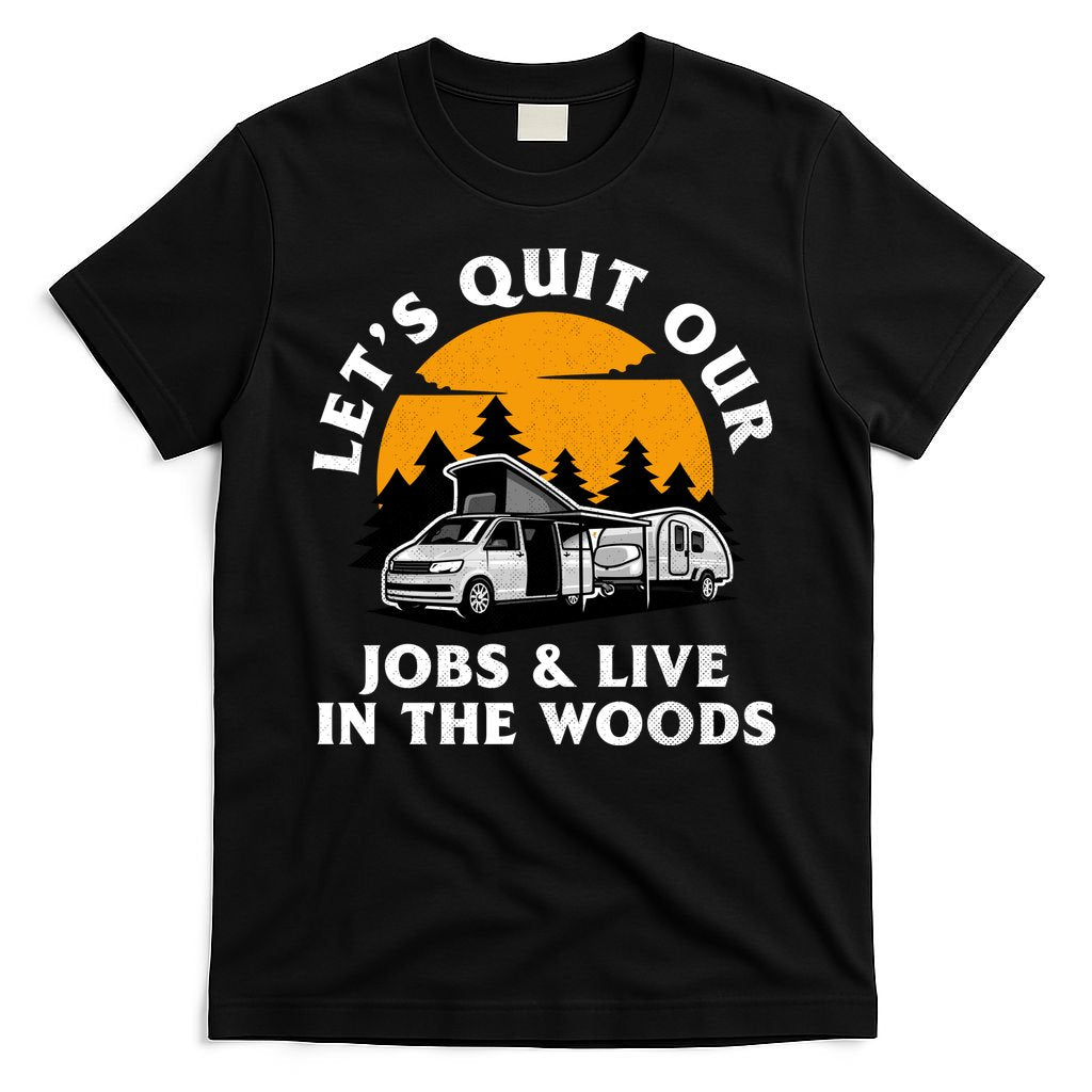Funny Camping Lets Quit Our Jobs And Live In The Woods product image 4