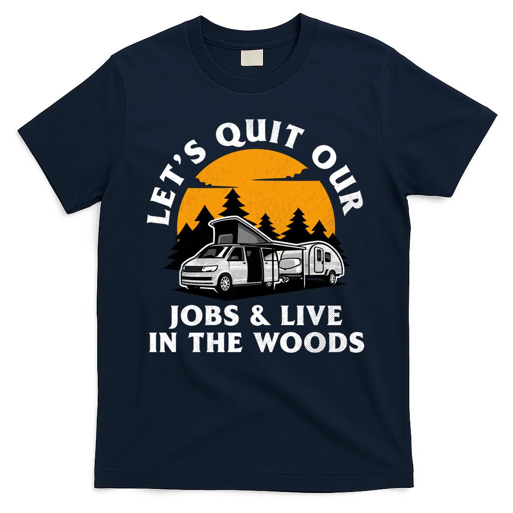 Funny Camping Lets Quit Our Jobs And Live In The Woods product image 1
