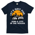 Funny Camping Lets Quit Our Jobs And Live In The Woods product image 1