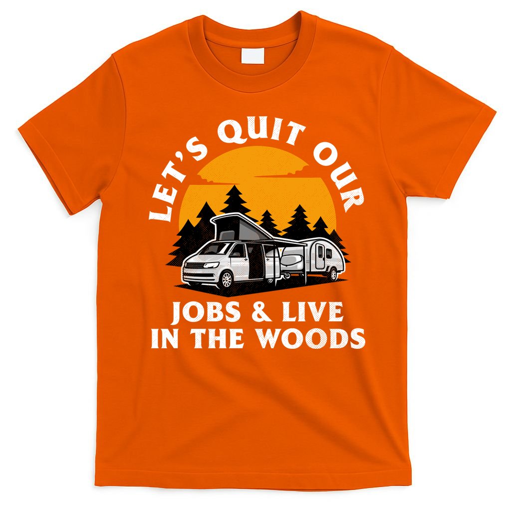 Funny Camping Lets Quit Our Jobs And Live In The Woods product image 3