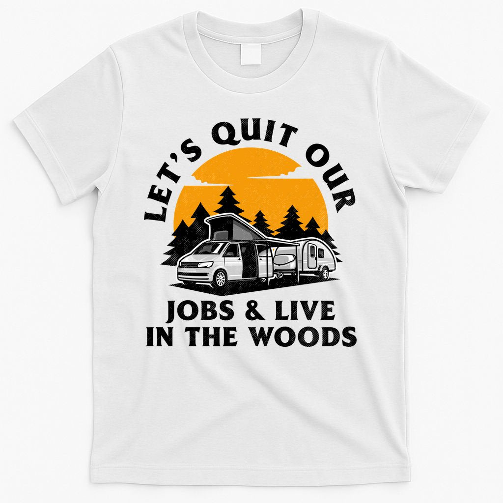 Funny Camping Lets Quit Our Jobs And Live In The Woods product image 6