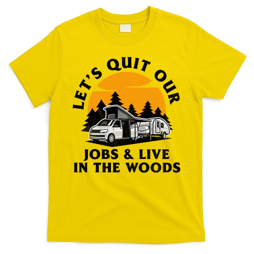 Funny Camping Lets Quit Our Jobs And Live In The Woods product image 2