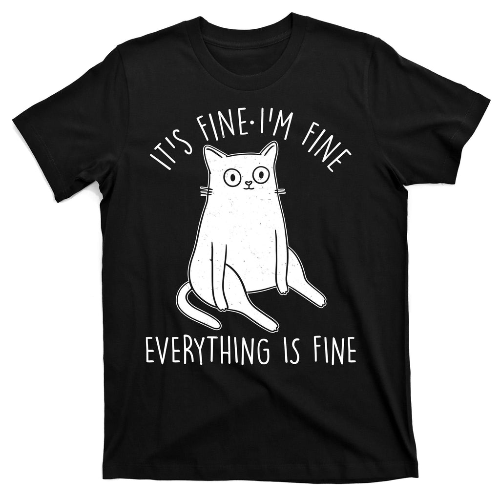 Funny It's Fine I'm Everything Is T-Shirt product image 7
