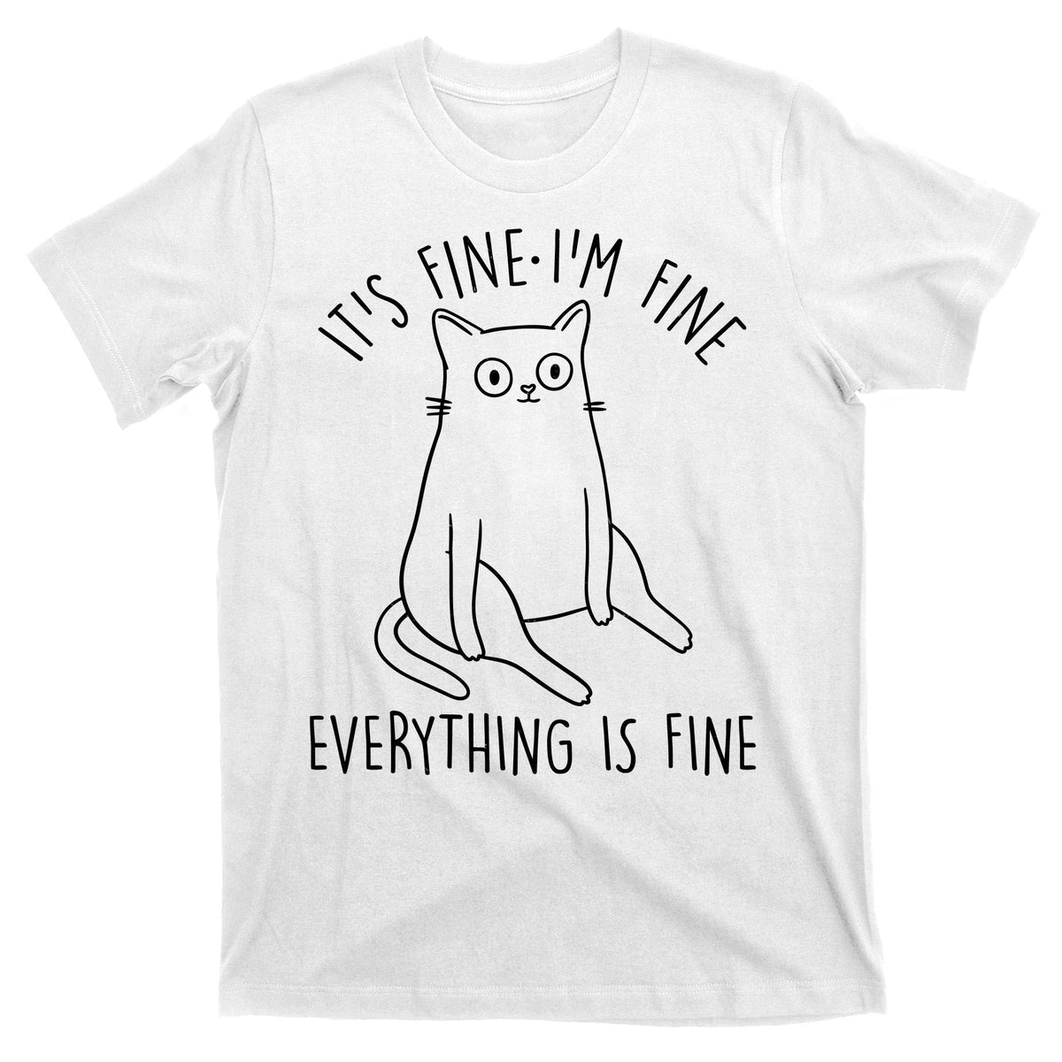 Funny It's Fine I'm Everything Is T-Shirt product image 11