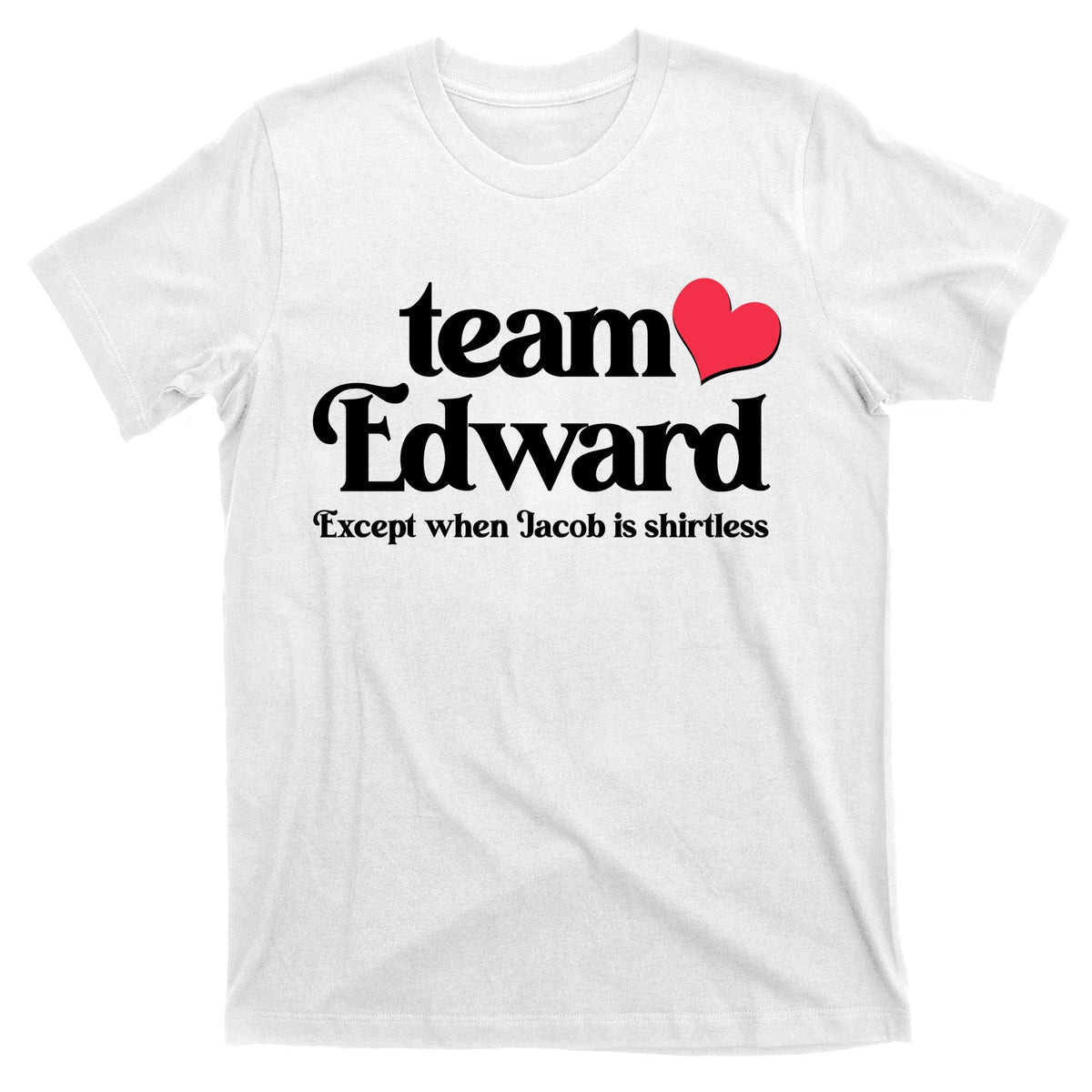 Funny Team Edward Except When Jacob T-Shirt product image 11