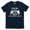Give Me Your Service Weapon T-Shirt product image 1