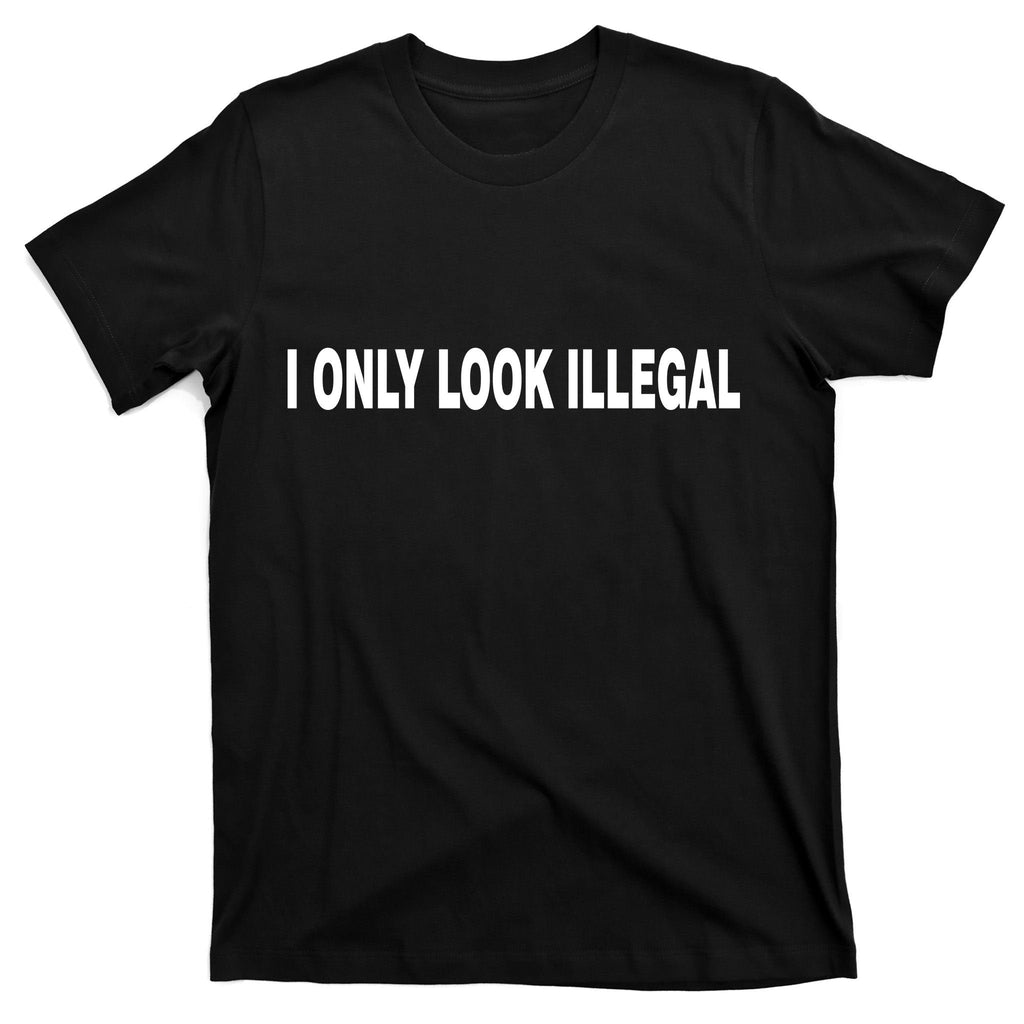 I Only Look Illegal T-Shirt product image 7