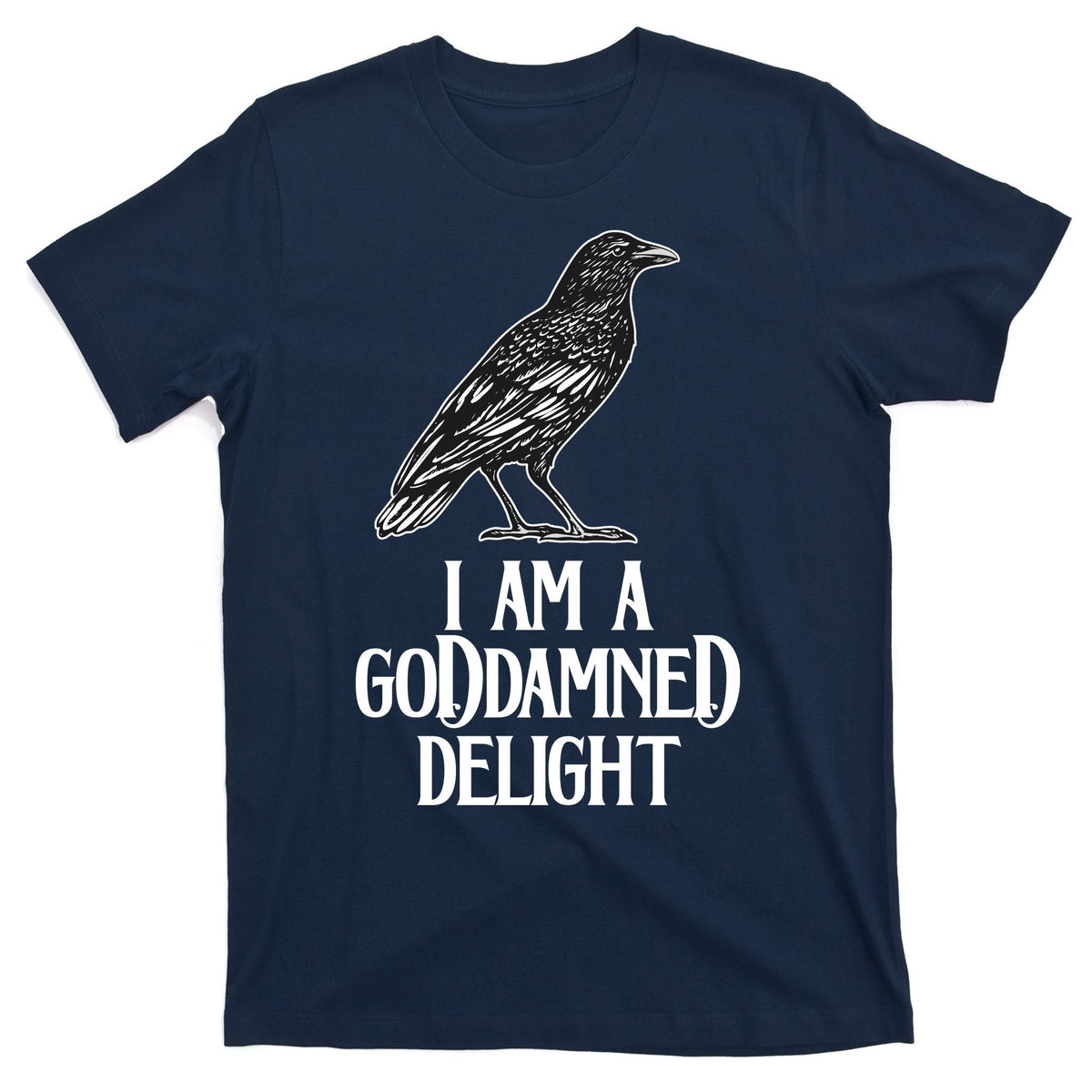 I Am A Goddamned Delight God Damned Funny Quote T-Shirt product image 1