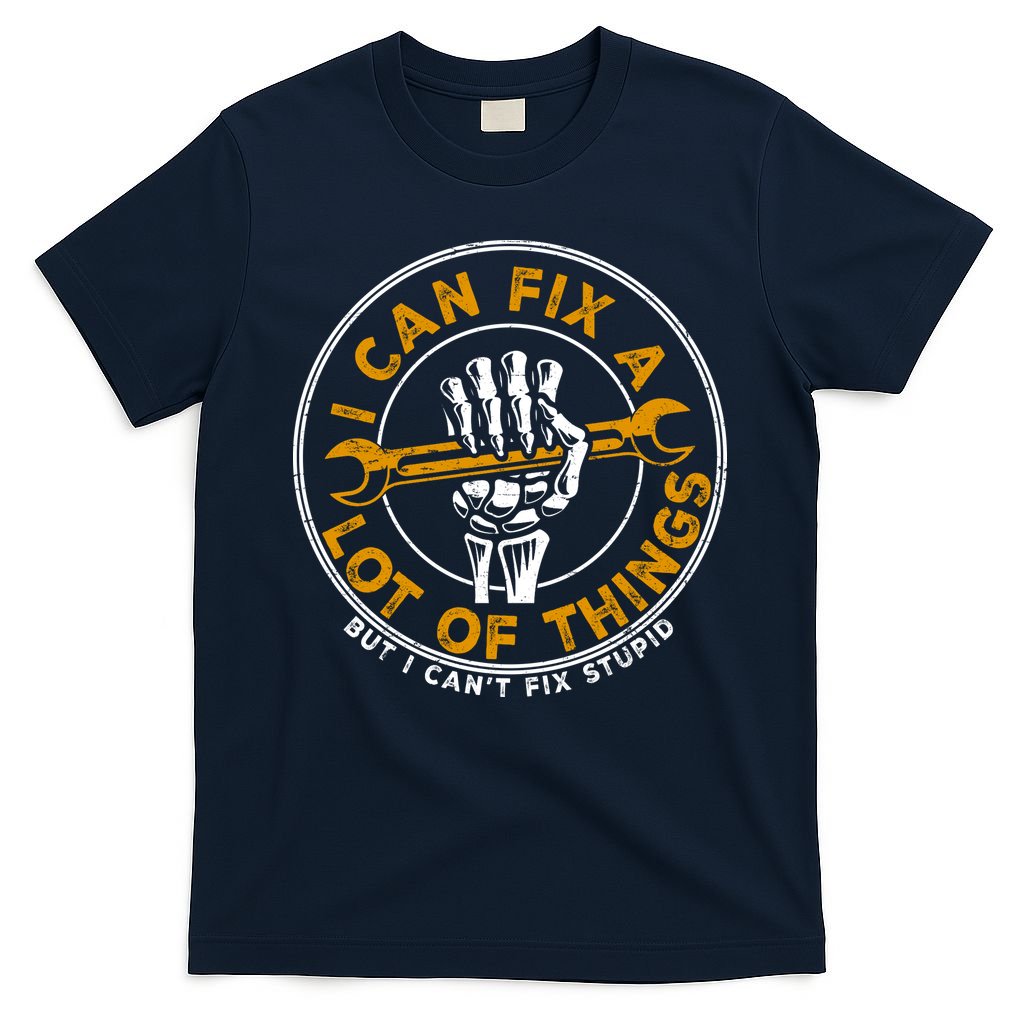 I Can Fix A Lot Of Things But I Can't Stupid T-Shirt product image 1