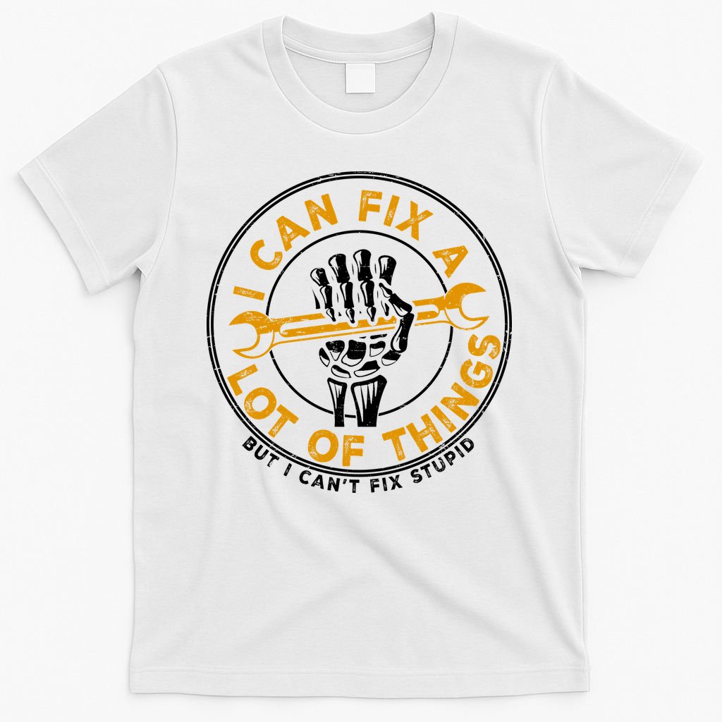 I Can Fix A Lot Of Things But I Can't Stupid T-Shirt product image 6