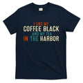 I Like Coffee Black And My Tea In The Harbor T-Shirt product image 1