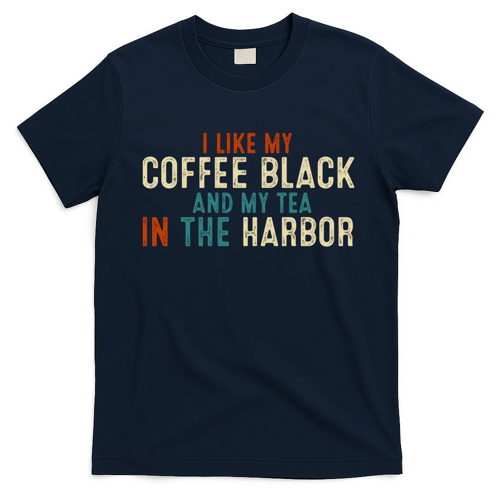 I Like Coffee Black And My Tea In The Harbor T-Shirt product image 1