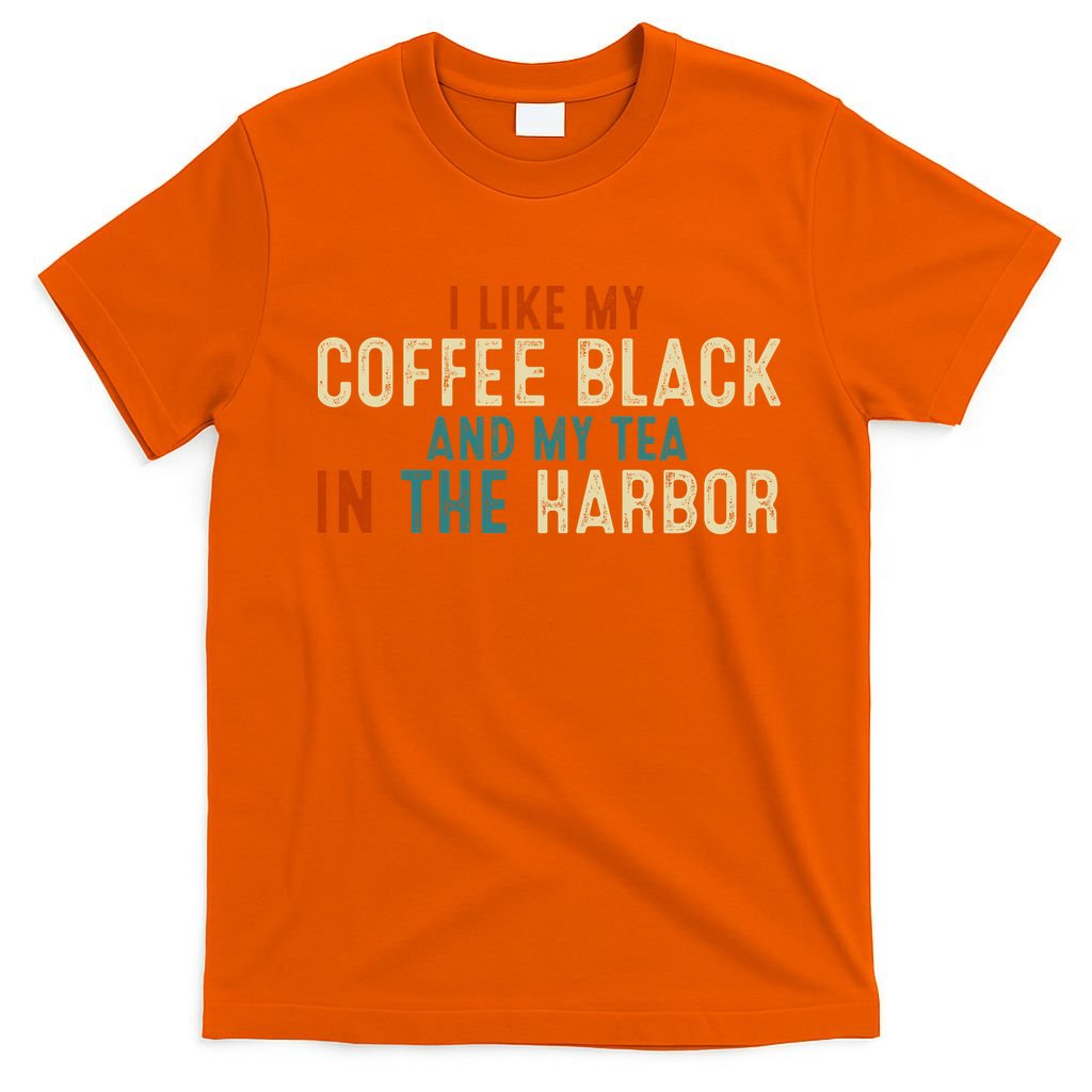I Like Coffee Black And My Tea In The Harbor T-Shirt product image 3
