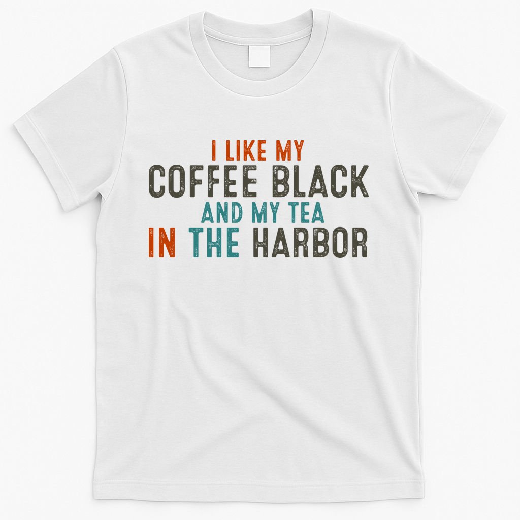 I Like Coffee Black And My Tea In The Harbor T-Shirt product image 6