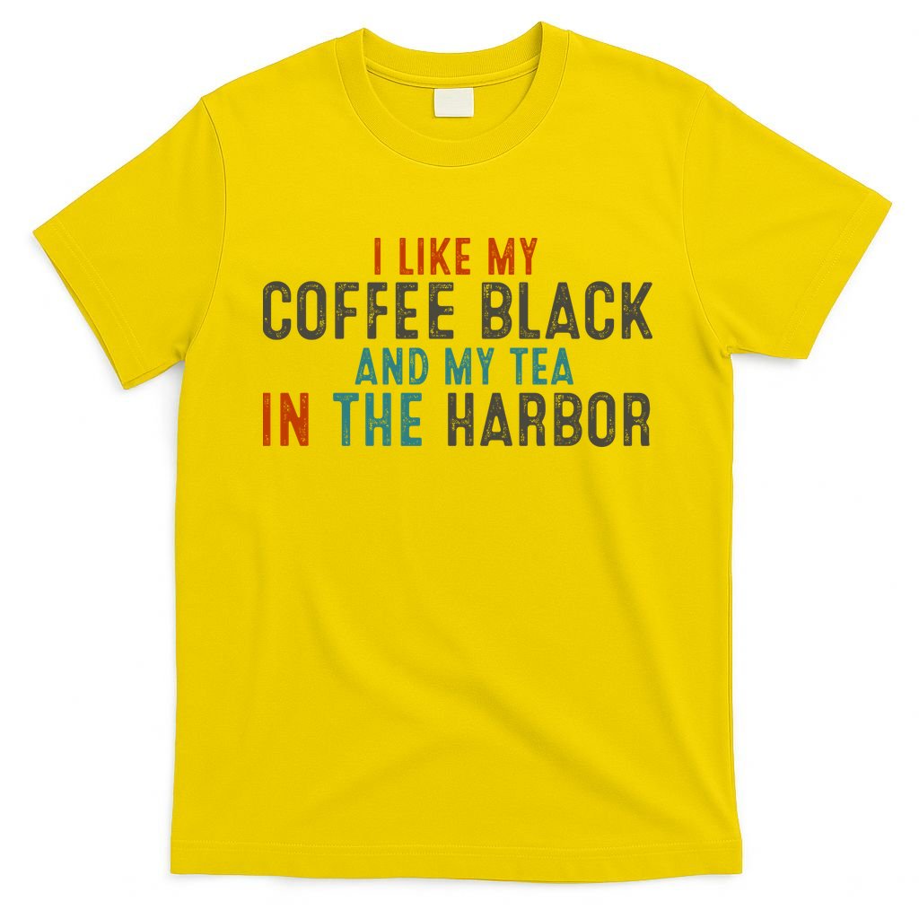 I Like Coffee Black And My Tea In The Harbor T-Shirt product image 2