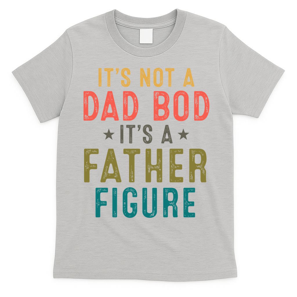 It's Not A Dad Bod A Father Figure Fathers Day T-Shirt product image 5